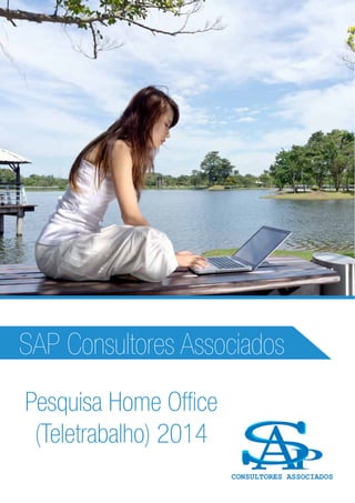 Pesquisa Home Office
(Teletrabalho) 2014
SAP Consultores Associados
 