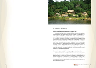 2 - ESTUDOS E PESQUISAS

     Perfil da gestão ambiental dos municípios do estado do Pará
            Um estudo que traça o perfil da gestão ambiental dos municípios paraenses,
     classificando-os em alta, média e baixa capacidade de gestão. Considerando os as-
     pectos institucionais, identifica a atual situação do sistema municipal de meio am-
     biente e o processo de descentralização. Tem relevância para estabelecer parâme-
     tros de produção sustentável, incentivando ações de fortalecimento da governança
     ambiental municipal. Sua importância também pode ser identificada na aplicação
     de seus resultados no diagnóstico dos municípios que compõem o Programa Muni-
     cípios Verdes. Além disso, IDESP e IMAZON firmarão um Acordo de Cooperação
     Técnica com objetivo de aprofundar os estudos realizados pelo Instituto de Desen-
     volvimento e realizar um diagnóstico da atual situação do sistema municipal de
     meio ambiente no estado do Pará. Esse diagnóstico dará subsídios ao governo do
     estado para implementar ações de estruturação dos sistemas municipais de gestão e
     as políticas de combate ao desmatamento.

     Gestão ambiental no estado do Pará: enfoque na gestão de resíduos sólidos
            Um panorama da gestão de resíduos sólidos urbanos em 4 (quatro) municípios
     pólos do Pará (Belém, Santarém, Marabá e Altamira), caracterizando o perfil destes
     no que diz respeito ao manejo dos resíduos. Os resultados do trabalho poderão ser
     utilizados na elaboração do Plano Estadual de Resíduos Sólidos do Estado do Pará,
     instrumento de planejamento e implementação da Política Nacional de Resíduos
     Sólidos, que dará subsídios à promoção da inclusão social, através da ampliação do
     serviço de saneamento básico.



14                                                                        RELATÓRIO DE ATIVIDADES 2011   15
 