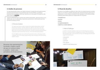 METODOLOGIA METHODOLOGY METODOLOGIA METHODOLOGY20 21
Personas são representações
ficcionais, criadas a partir
do que se conhece sobre
o usuário - neste caso,
portadoras de Endometriose.
2. Análise de personas
Os vídeos apresentados tinham como objetivo aumentar a empatia dos participantes perante
portadoras da Endometriose. Para aprofundar ainda mais essa reflexão, as portadoras
presentes foram convidadas a dividir suas experiências com seus grupos. Na sequência, cada
grupo recebeu três personas.
A partir dos diferentes tipos e contextos das mulheres apresentadas, cada grupo elencou cinco
desafios que, uma vez solucionados, impactariam positivamente a vida de grande parte das
portadoras da doença no Brasil.
2. Personas Analysis
The videos were shown in order to enhance the empathy of participants towards
Endometriosis patients.To further deepen this reflection, the patients that were
present at the workshop were invited to share their experiences with their groups.
After that, each group received three Personas. Personas are fictional representations,
created from what is known about the user, in this case Endometriosis patients.
From the different types and contexts of the presented women, each group cast five
challenges which, once solved, would positively impact the life of most of the disease
patients in Brazil.
3. Mural de desafios
Somando os cinco desafios escolhidos por cada um dos cinco grupos presentes no evento,
chegou-se a um total de 25 desafios relevantes. Este conjunto de entraves passou por um
agrupamento, no qual os tópicos semelhantes foram agrupados. Ao final desta atividade,
os desafios apresentados puderam ser categorizados em cinco temas:
• DIAGNÓSTICO
• ACESSO
• APOIO
• ACOMPANHAMENTO
• EMPATIA E CONHECIMENTO
3. Wall of Challenges
In addition to the five challenges chosen by each of the five groups present in
the event, a total of 25 relevant challenges were reached.This set of obstacles
were grouped by topic. At the end of this activity, the challenges presented were
categorized into five topics:
• DIAGNOSIS
• ACCESS
• SUPPORT
• FOLLOW UP
• EMPATHY AND KNOWLEDGE
 