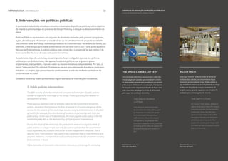 METODOLOGIA METHODOLOGY METODOLOGIA METHODOLOGY26 27
5. Intervenções em políticas públicas
A quinta atividade do dia introduziu conceitos e exemplos de políticas públicas, com o objetivo
de inspirar a próxima etapa do processo de DesignThinking, a ideação ou desenvolvimento de
ideias.
Políticas Públicas representam um conjunto de atividades tomadas pelo governo (programas,
ações, decisões) que influenciam a vida de vários ou de um determinado grupo da sociedade
(no contexto deste workshop, mulheres portadoras de Endometriose). No âmbito da Saúde, por
exemplo, a distribuição gratuita de preservativos em parceria com o SUS é uma política pública.
No caso da Endometriose, a política pública mais conhecida é o projeto de lei que institui 8 de
maio como Dia Nacional de Luta contra a Endometriose.
Durante esta etapa do workshop, os participantes foram instigados a pensar em políticas
públicas em um âmbito maior, não apenas focado em políticas que o governo possa
implementar, mas também, o terceiro setor ou mesmo iniciativas independentes. Por isso, o
termo “intervenções” foi utilizado. Estebeleceu-se que uma intervenção é qualquer programa,
iniciativa, ou projeto, que possa impactar positivamente a vida das mulheres portadoras de
Endometriose no Brasil.
Durante o workshop foram apresentados alguns exemplos de intervenções inovadoras.
5. Public policies interventions
The fifth activity of the day introduced concepts and examples of public policies
in order to inspire the next stage of the DesignThinking process, the ideation or
development of ideas.
Public policies represent a set of activities taken by the Government (programs,
actions, decisions) that influence the lives of several or of a particular group of the
society (in the context of this workshop, women carrying Endometriosis). In the field
of health, for example, free distribution of condoms in partnership with SUS is a
public policy. In the case of Endometriosis, the most popular public policy is the bill
establishing May 8th as the National Day of Fight against Endometriosis.
During this stage of the workshop, the participants were encouraged to think of
public policies in a larger scope, not only focused on policies that the government
could implement, but also the third sector or even independent initiatives.This is
why the term "interventions" was used. It was stablished that an intervention is any
program, initiative, or project that could positively impact the life of women carrying
Endometriosis in Brazil.
A few examples of innovative interventions were presented during the workshop:
THE SPEED CAMERA LOTTERY
Uma lombada eletrônica que acumula o valor das
multas pagas por aqueles que excederam o limite
de velocidade e reverte esta quantia em um sorteio
entre os que obedeceram a sinalização. A proposta
foi lançada como resposta ao desafio de fazer com
que motoristas obedeçam o limite de velocidade
pois seguir tal conduta é divertido.
THE SPEED CAMERA
LOTTERY
UAn electronic speed bump that
accumulates the value of fines paid
by those who exceeded the speed
limit and reverts this sum into a
raffle between those who obeyed
the signalling.The proposal was
launched in response to the challenge
of making drivers obey the speed limit
because following such conduct is
fun.
EXEMPLOS DE INOVAÇÃO EM POLÍTICAS PÚBLICAS
CASES OF INNOVATION IN PUBLIC POLICY
Disponível em Available at
https://goo.gl/5mBzTc
Disponível em Available at
https://goo.gl/wg9tfr
A LOJA VAZIA
Uma loja “inversa” onde, ao invés de retirar os
produtos dos cabides, os consumidores é que
fornecem as mercadorias à loja.Todos os dias a
loja amanhece vazia e vai se completando ao longo
do dia com doações de roupas e acessórios. O
projeto causou grande impacto e seu modelo foi
escalado para outros lugares do mundo.
THE EMPTY STORE
An "inverse" store where, instead of
taking the products from the hangers,
consumers provide the merchandise
to the store. Every day the store
opens its doors empty and is filled
throughout the day with donations
of clothing and accessories.The
project has caused great impact and
its model has been escalated to other
places in the world.
 