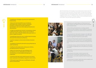 METODOLOGIA METHODOLOGY METODOLOGIA METHODOLOGY32 33
• Simplificação e divulgação do protocolo de tratamento da
Endometriose;
• Desenvolvimento de plataforma que centralize as
informações sobre a doença, reunindo e conectando
portadoras e profissionais de saúde qualificados e
especializados, assim como clínicas aptas para atendimento
das portadoras;
• Criação de campanhas que ensinem e conscientizem crianças
e adolescentes sobre a doença, seja por meio de mídias ou
dentro das escolas, utilizando métodos lúdicos para instruir os
jovens a respeito do assunto;
• Sensibilização através de cursos e cartilhas dentro de escolas,
oferecendo ferramentas para professores;
• Incentivo à pesquisa na área através de bolsas de estudo e
editais;
• Divulgação de tratamentos alternativos para profissionais da
saúde e portadoras;
• Cartilhas de informações sobre a doença para mulheres,
principalmente para as mais jovens;
• Reforço do compromisso de responsabilidade social
de empresas com suas colaboradoras que sofrem com
a Endometriose, ou outro problema de saúde que as
incapacitam;
• Fomento da discussão sobre direitos humanos em clínicas,
trazer a pauta para universidades, congressos e terceiro setor;
• Elaboração de jogos lúdicos para sensibilização e educação
quanto à Endometriose.
IDEIAS
After the presentation of the examples, the participants were invited to share with
the group other public interventions they knew about.This information exchange
spontaneously started the generation of ideas. At the end of the activity there were
19 registered ideas, which are highlighted below.These do not necessarily face the
challenges listed in activity 3, but they were useful to start the development of more
mature ideas in the upcoming stages of the workshop.
• Realization of an explicit debate on Endometriosis with
people related to the subject in some way, open to the public
and transmitted online;
• Dissemination of Endometriosis as a disease of public
attention (as well as Diabetes, which in addition to awareness
advertisements, has discounts and bonuses for medicines and
treatments);
• Dissemination of an informative campaign on the difficulties
and rights of the patients of Endometriosis, in order to create
awareness regarding the importance of the subject;
• Creation and dissemination of products that bring attention
to the disease, such as "breast cancer in the target of fashion",
using the profit of the sales for investment and research in the
area;
• Creation of a mascot or character that brings the information
in a simplified and affordable way to all audiences, for example
Zé Gotinha;
• Organisation of charity events aimed at increasing awareness
and informing;
• Organizing the civil society, in order to pressure the
government into reviewing laws regarding cases such as
disease patients, and creation of policies within the public and
private sector;
• Situation Room on women's rights (discussions on policies and
interventions conducted by UN agencies);
IDEAS
 