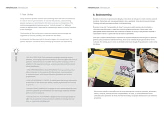METODOLOGIA METHODOLOGY METODOLOGIA METHODOLOGY40 41
7. Tool: Clichés
Using situations of other contexts and combining them with new circumstances
is a way to encourage innovation.To exercise this practice, cards showing
popular sayings were distributed to the teams as a source of inspiration.The
existing messages behind phrases such as "Unity is strength" or "different
strokes for different folks" were used as a stimulus for teams to think of solutions
to the challenges.
The intention of this activity was to exercise creativity and encourage the
suggestion of unusual, unlikely, and outside-the-box ideas.
At this point, the ideas were still in the early stages, at a concept level.The
options that were considered most promising by the teams are listed below.
IDEAS
• WE ALL FEEL PAIN: Pain awareness campaign caused by various
diseases, encouraging experiences sharing on how this affects the lives of
patients. Endometriosis is one of the themes of the campaign, which in
addition to the experiences shared, presents also data and information
about the diseases.
• MULTIPROFESSIONAL QUALIFICATION:Training workshops that
allow immersion in the universe of Endometriosis, using simulators
in women and men, with the participation of students and various
professionals.
• POP-UP REFERENCE CENTER: A mobile space that brings information
and services on the disease for women, health professionals and society
in general.
• ADVERTISING CAMPAIGN: Campaign to warn women about the most
common symptoms of Endometriosis and encourage solidarity between
patients and non-patients.
• SOCIAL DIGITAL PLATFORM: A platform that encourages people to
offer help for patients in times of crisis, in addition to sharing tips and
data on treatments and diagnosis.
8. Brainstorming
Durante o início de um processo de ideação, o foco deve ser em gerar o maior número possível
de ideias. Nesta fase vale mais a quantidade e não a qualidade. Uma das técnicas do Design
Thinking utilizada para este resultado é o Brainstorming.
Brainstormings são “tempestades de ideias” nas quais os participantes são orientados a
colocarem suas ideias para o papel sem nenhum julgamento de valor. Neste caso, cada
participante anotou suas ideias sem consultar os demais do grupo, o que permitiu explorar a
capacidade criativa e o ponto de vista de todos os presentes.
Visto que o objetivo desta fase era exponenciar as possibilidades de intervenções em políticas
públicas para portadoras de Endometriose, duas novas rodadas de geração de ideias foram
realizada. Em ambas, assim como na atividade anterior, a ideação foi guiada pelo uso de cartas
temáticas.
Na primeira rodada a inspiração veio de temas abrangentes como, por exemplo, artesanato,
idosos, compras, vídeo e consumo compartilhado. Ao todo, 19 cartas diferentes foram
utilizadas para apimentar as ideias. Ao final da rodada, as equipes destacaram suas melhores
propostas.
 