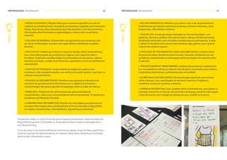 METODOLOGIA METHODOLOGY METODOLOGIA METHODOLOGY42 43
• MÚSICAS GUIADAS: Playlists feitas para momentos específicos da vida de
mulheres com Endometriose. As playlists acompanham sugestões para momentos
de dor; dicas do que dizer para pessoas que não entendem a dor das portadoras;
informações sobre fisioterapia uroginecológica; e alertas sobre os primeiros
sintomas.
• POLAINA DE BARRIGA: Produto feito com gel térmico para amenizar a dor
de cólicas e inflamações. A polaina tem apelo fashion é destinado ao público
feminino.
• APLICATIVO: Chatbot que informa e responde dúvidas sobre a Endometriose,
bem como oferece apoio às portadoras em lugares como supermercados e
farmácias. O aplicativo também dispõe de treinamento de voluntários, vídeos e
desenhos animados, contato de profissionais capacitados e locais de atendimento
especializado.
• CANTIGA DE CRIANÇAS: Canção infantil (ou jingle) que explica como
reconhecer a dor na própria pessoa e nos outros, como pedir ajuda e o que fazer no
contexto da Endometriose.
• PEGADA DA ENDOMETRIOSE: Plataforma que apresenta indicadores de
economia das portadoras de Endometriose com o objetivo de aumentar a
conscientização das demais parcelas da população sobre os custos da doença.
• ENDO EDU: Plataforma de conhecimento que apresenta histórias
compartilhadas, vídeo aulas e documentários sobre Endometriose. É voltado para
portadoras e profissionais da saúde.
• LANDING PAGE INFORMATIVO: Site de uma única página que apresenta as
principais informações sobre a Endometriose de forma resumida e disponibiliza
um arquivo complementar, mais detalhado, disponível para download.
Na segunda rodada, as cartas fornecidas para as equipes apresentavam ideias extraídas dos
Mapas Mentais gerados na Atividade 04. Estas palavras foram a base de inspiração para o
novo Brainstorming.
O uso de cartas é uma maneira efetiva de incentivar as equipes a fugir de ideias superficiais e
provocar a geração de ideias inovadoras. As melhores ideias desta rodada foram escolhidas
pelas equipes e destacadas a seguir:
IDEIAS
IDEIAS
• MULHER MARAVILHA:Websérie que mostra o dia-a-dia de portadoras de
Endometriose em diversos momentos da doença: primeiros sintomas, crises,
tratamentos, dificuldades e melhora.
• CHOCOLATE: A cada seis meses realização do “Dia do Chocolate”, com
palestras, oficinas e cartilhas informativas sobre a doença. Ao final do evento,
distribuição de brindes como chocolate e receitas para as participantes.A ideia
é utilizar o Chocolate como ícone e como atrativo; algo gostoso, que a grande
maioria das mulheres aprecia.
• CATÁLOGO DE TRATAMENTOS PARA ENDOMETRIOSE: Fortalecimento
do protocolo básico de atendimento de saúde, incluindo a Endometriose nas
guidelines e apresentando as informações de forma simples em material online
e impresso.
• "PROJETO ANINHA" (BENCHMARK): Cadastro de portadoras e profissionais
em uma plataforma oficial que oferece rede de apoio, encaminhamento médico,
tratamentos alternativos e acolhimento pela comunidade.
• OLIMPÍADAS DAS MULHERES: Gincana de jogos esportivos que ensinam
sobre a doença, com a participação de meninos e meninas. O objetivo é
sensibilizar as pessoas e praticar a empatia.
• JORNADA INTERATIVA: Guia completo sobre a Endometriose, que mapeia os
principais momentos na vida de uma portadora da doença, trazendo informações
e dicas de acordo com o estágio da doença em que a mulher se encontra.
 