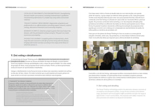 METODOLOGIA METHODOLOGY METODOLOGIA METHODOLOGY48 49
CATALOG OFTREATMENTS FOR ENDOMETRIOSIS: Strengthening
the basic health care protocol, including Endometriosis in guidelines
and presenting information in a simple way using online and printed
material.
"PROJECT ANINHA" (BENCHMARK): Registration of patients and
professionals on an official platform providing support network, medical
routing, alternative treatments and community reception.
WOMEN'S OLYMPICS: Selection of sports games that teach about the
disease, with the participation of boys and girls.The goal is to create
awareness and empathy.
INTERACTIVE JOURNEY: Complete guide on Endometriosis, which
maps the main moments in the life of women living with the disease,
bringing information and tips according to the stage of the illness in
which the woman is.
9. Dot voting e detalhamento
A metodologia de DesignThinking prevê a alternância entre momentos de convergência e
divergência de ideias. Durante as últimas atividades da etapa de Ideação, os participantes
foram encorajados a divergir possibilidades e abrir o leque de oportunidades. Em cada rodada
de geração de ideias, novas propostas foram sendo somadas. Porém, as ideias apresentadas
ainda precisavam ser aprofundadas e detalhadas.
Instigar o detalhamento é uma forma de tornar as ideias mais coerentes e também de verificar
se elas são, de fato, viáveis. Foi neste momento que os participantes precisaram pensar em
quais seriam os recursos e processos necessários para viabilizar suas propostas.
O “DIAMANTE” DO DESIGN THINKING
O processo criativo consiste no desenvolvimento de muitas ideias (pensamento
divergente), seguido de escolhas e refinamento que levam às melhores ideias
(pensamento convergente). Este ciclo “diamante” de criação, testes e refinamento
de ideias, pode acontecer várias vezes no desenvolvimento de um projeto – e isso
é essencial para a construção de bons resultados.
DESIGNTHINKING'S DIAMOND
In every creative process, a number of possible ideas are created (‘divergent
thinking’) before refining and narrowing down to the best idea (‘convergent
thinking’).This “diamond” cycle indicates that ideas are developed, tested
and refined repeatedly, with weak ideas dropped in the process.This cycle is
an essential part of good design.
Com base neste critério e frente ao desafio dado de criar intervenções com grande
poder de impacto, o grupo elegeu as melhores ideias geradas no dia. Cada participante
recebeu duas etiquetas adesivas para votar nas suas propostas favoritas. Esta técnica é
conhecida como DotVoting e é utilizada em casos onde se é necessário filtrar e priorizar
opções. No processo conduzido neste workshop, a cor das etiquetas utilizadas pelas
portadoras (vermelhas) era diferente das dadas aos demais participantes (azuis). Dessa
forma, foi possível visualizar claramente a diferença de aceitação das propostas entre
aquelas que convivem com a doença em comparação aos representantes da saúde, da
esfera pública e membros da sociedade civil.
Visto que um dos pilares do DesignThinking é o foco no usuário e a construção de
soluções centradas, neste caso, nas portadoras, os votos destas mulheres tiveram peso
maior na escolha das ideias que seguiram para a última atividade do workshop.
Concluído o ciclo de DotVoting, cada equipe escolheu uma proposta dentre as mais votadas
para desenvolver e detalhar. Os participantes foram convidados a explorar possíveis
oportunidades de melhora e a aplicar seus conhecimentos multidisciplares como forma de
aumentar a adesão de vários públicos no resultado.
9. Dot-voting and detailing
The DesignThinking methodology predicts the alternation between moments of
convergence and divergence of ideas. During the last activities of the ideation
stage, participants were encouraged to differ possibilities and open the range of
opportunities. In each round of ideas, new proposals were added. However, the
ideas presented still needed to be deepened and detailed.
 