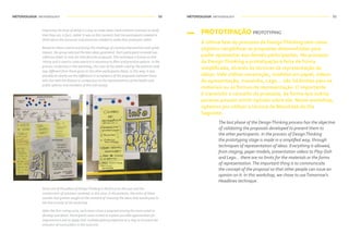 METODOLOGIA METHODOLOGY METODOLOGIA METHODOLOGY50 51
Improving the level of detail is a way to make ideas more coherent and also to verify
that they are, in fact, viable. It was at this moment that the participants needed to
think about the resources and processes needed to make their proposals viable.
Based on these criteria and facing the challenge of creating interventions with great
impact, the group selected the best ideas generated. Each participant received two
adhesive labels to vote for their favorite proposals.This technique is known as Dot
Voting and is used in cases where it is necessary to filter and prioritize options. In the
process conducted in this workshop, the color of the labels used by the patients (red)
was different from those given to the other participants (blue). In this way, it was
possible to clearly see the difference in acceptance of the proposals between those
who live with the disease in comparison to the representatives of the health and
public spheres and members of the civil society.
Since one of the pillars of DesignThinking is the focus on the user and the
construction of solutions centered, in this case, in the patients, the votes of these
women had greater weight at the moment of choosing the ideas that would pass to
the last activity of the workshop.
After the Dot-voting cycle, each team chose a proposal among the most voted to
develop and detail. Participants were invited to explore possible opportunities for
improvement and to apply their multidisciplinary expertise as a way to increase the
inclusion of more publics in the outcome.
PROTOTIPAÇÃO PROTOTYPING
A última fase do processo de DesignThinking tem como
objetivo tangibilizar as propostas desenvolvidas para
poder apresentar aos demais participantes. No processo
de DesignThinking a prototipação é feita de forma
simplificada, através de técnicas de representação de
ideias.Vale utilizar encenação, modelos em papel, vídeos
de apresentação, massinha, Lego… não há limites para os
materiais ou as formas de representação. O importante
é transmitir o conceito da proposta, de forma que outras
pessoas possam emitir opinião sobre ela. Neste workshop,
optamos por utilizar a técnica da Manchete do Dia
Seguinte.
The last phase of the DesignThinking process has the objective
of validating the proposals developed to present them to
the other participants. In the process of DesignThinking
the prototyping stage is made in a simplified way, through
techniques of representation of ideas. Everything is allowed,
from staging, paper models, presentation videos to Play-Doh
and Lego... there are no limits for the materials or the forms
of representation.The important thing is to communicate
the concept of the proposal so that other people can issue an
opinion on it. In this workshop, we chose to useTomorrow's
Headlines technique.
 