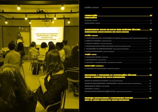SUMÁRIO CONTENTS SUMÁRIO CONTENTS04
INTRODUÇÃO ..................................................................................................................... 06
INTRODUCTION
O EVENTO | THE EVENT .............................................................................................................................................................................................................. 06
PARTICIPANTES | THINKERS .................................................................................................................................................................................................... 12
METODOLOGIA: DESIGN THINKING PARA POLÍTICAS PÚBLICAS ................... 15
METHODOLOGY: DESIGN THINKING FOR PUBLIC POLICIES
IMERSÃO | IMMERSION
1. INTRODUÇÃO AO TEMA E CONSTRUÇÃO DE EMPATIA | INTRODUCTION TO THE THEME AND EMPATHY BUILDING.... 18
2. ANÁLISE DE PERSONAS | PERSONAS ANALYSIS ....................................................................................................................................................... 20
3. MURAL DE DESAFIOS | MURAL OF CHALLENGES .................................................................................................................................................... 21
4. MAPA MENTAL SOBRE A SAÚDE DA MULHER | MIND MAP ON WOMEN'S HEALTH ........................................................................ 23
5. INTERVENÇÕES EM POLÍTICAS PÚBLICAS | PUBLIC POLICIES INTERVENTIONS ................................................................................ 26
6. DESAFIOS TRABALHADOS | WORKED CHALLENGES ........................................................................................................................................... 35
IDEAÇÃO | IDEATION
7. FERRAMENTA: CLICHÊS | CLICHÉ TOOL ..................................................................................................................................................................... 39
8. BRAINSTORMING | BRAINSTORMING ............................................................................................................................................................................ 41
9. DOT VOTING E DETALHAMENTO | DOT-VOTTING AND DETAILING ............................................................................................................ 48
PROTOTIPAÇÃO | PROTOTYPING
10. MANCHETE DO DIA SEGUINTE | TOMORROW'S HEADLINES ....................................................................................................................... 52
RESULTADOS: 5 PROPOSTAS DE INTERVENÇÕES PÚBLICAS ............................ 55
RESULTS: 5 PROPOSALS FOR PUBLIC INTERVENTIONS
CENTRO DE REFERÊNCIA ITINERANTE | POP-UP REFERENCE CENTER ....................................................................................................... 56
APLICATIVO PARA PORTADORAS E PROFISSIONAIS | APPLICATION FOR PATIENTS AND PROFESSIONALS .............................. 58
PLATAFORMA DE DADOS | DATA PLATFORM .............................................................................................................................................................. 60
ENDOCLUBE | ENDOCLUB ...................................................................................................................................................................................................... 62
CAMPANHA SOBRE CONSCIENTIZAÇÃO DA DOR | CAMPAIGN ON PAIN AWARENESS .................................................................... 64
BALANÇO: APRENDIZADOS E PERSPECTIVAS FUTURAS ................................... 67
WRAP-UP: LESSONS LEARNED AND FUTURE PERSPECTIVES
 