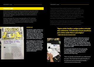 RESULTADOS RESULTS RESULTADOS RESULTS62 63
ENDOCLUBE
O Endoclube é um projeto feito por mulheres com Endometriose para outras mulheres
que passam pela mesma situação. Com o objetivo de melhorar a qualidade de vida para
portadoras, a plataforma online traz informações de sensibilização, com conteúdos de
mídia audiovisual, infográficos, publicações científicas, localizador de atendimento no
SUS, consultas e preços.
A “falta de informação sobre a doença e capacitação profissional” foi o desafio para
este projeto. A proposta apresentada foi o Endoclube, que tem a missão de trazer
informações e apoio para as portadoras, assim como proporcionar conhecimento,
motivar interesse e empatia entre profissionais de saúde para as questões
relacionadas à Endometriose.
ENDOCLUB
The Endoclub is a project made by women
with Endometriosis for other women who
undergo the same situation. With the
objective of improving the patients’ quality
of life, the online platform brings awareness-
raising information, with audiovisual media
content, infographics, scientific publications,
service locator at SUS, queries and prices.
The "lack of information on the disease and
professional qualification" was the challenge
for this project. The proposal presented
was the Endoclub, which has the mission
to bring information and support to the
patients, as well as providing knowledge,
motivating interest and empathy among
healthcare professionals for the issues
related to Endometriosis.
“Esta proposta de intervenção é resultado da participação
colaborativa de portadoras de Endometriose e voluntários como
familiares, médicos, profissionais de saúde e agentes públicos. O
Endoclube conta com informações de sensibilização difundindo
a jornada da mulher com Endometriose, com conteúdos de
mídia audiovisual, infográficos, publicações científicas, consulta
de preços e localizador para atendimento no SUS.
Espera-se que o Endoclube seja uma rede de acolhimento e
empatia que amplia a consciência em torno da doença, melhore
a vida da portadora e dê acesso a tratamentos e economia.”
"This proposal is a result of the collaborative involvement
of Endometriosis patients and volunteers such as family,
doctors, healthcare professionals and public servants.
The Endoclub creates awareness by telling the journeys of
women with Endometriosis, with audiovisual media content,
infographics, scientific publications, pricing consultation and
service locator at SUS.
It is expected the Endoclub to be a host and empathy
network that fosters the awareness on the disease,
improving the life of the patient, giving access to
treatments and saving money."
"Now my family and friends can understand
my pain. The Endoclub brought benefits to
my physical and psychological health. "
“Agora minha família e amigos podem entender
meu sofrimento. O Endoclube trouxe benefícios
para minha saúde física e psicológica.”
- CITAÇÃO FICTÍCIA COM BASE NO CONCEITO CRIADO
- SIMULATED QUOTE BASED ON THE DEVELOPED CONCEPT
 