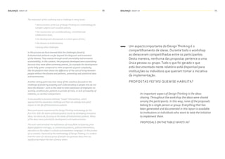 BALANÇO WRAP-UP BALANÇO WRAP-UP70 71
The realization of this workshop was a challenge in many levels:
• demonstration of the use of DesignThinking as a methodology for
complex subjects such as public policies,
• the construction of a multidisciplinary, committed and
collaborative team,
• the development of proposals in a short space of time,
• the lessons on Endometriosis,
• among other challenges.
In this process we have learned that the challenges faced by
Endometriosis patients are far beyond the diagnosis and treatment
of the disease.They extend through social conviviality and economic
sustainability. In this context, the proposals developed were astonishing
because they were often extremely precise, for example the development
of the belly gaiter compared to other proposals of great complexity,
like the platform that shows the difference of the cost of living between
people without the disease and patients, presenting real statistical data
and testimonials.
Another strong point was how many of the solutions focused on the
challenge of fostering empathy and understanding in people who do not
have the disease – such as the need to raise awareness of employers on
working conditions for patients in periods of crisis, or lack of empathy of
relatives, co-workers and partners.
It was possible to perceive relatively "simple" interventions, which
approached this awareness challenge and that can already have great
impact on the life of Endometriosis patients.
Most participants experienced the DesignThinking methodology for the
first time. Still, the teams achieved positive results by developing innovative
ideas, but above all, focusing on the needs of Endometriosis patients. Many
of the ideas have potential for development and implementation.
The tools used stimulate the exploitation of many fields of expertise, from
digital platforms and apps, to commercial products, political interventions,
education on the subject in schools and awareness campaigns. In this process
of co-creation, improved by the methodology of DesignThinking, it is evident
how the union of a diverse group of people can generate ideas that can
significantly impact the lives of many others.
Um aspecto importante do DesignThinking é o
compartilhamento de ideias. Durante todo o workshop
as ideias eram compartilhadas entre os participantes.
Desta maneira, nenhuma das propostas pertence a uma
única pessoa ou grupo.Tudo o que foi gerado e que
está documentado neste relatório está disponível para
instituições ou indivíduos que queiram tomar a iniciativa
da implementação.
PROPOSTAS FEITAS! QUEM SE HABILITA?
An important aspect of DesignThinking is the ideas
sharing.Throughout the workshop the ideas were shared
among the participants. In this way, none of the proposals
belong to a single person or group. Everything that has
been generated and documented in this report is available
to institutions or individuals who want to take the initiative
to implement them.
PROPOSALS ONTHETABLE!WHO'S IN?
 