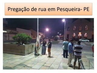 Pregação de rua em Pesqueira- PE
 