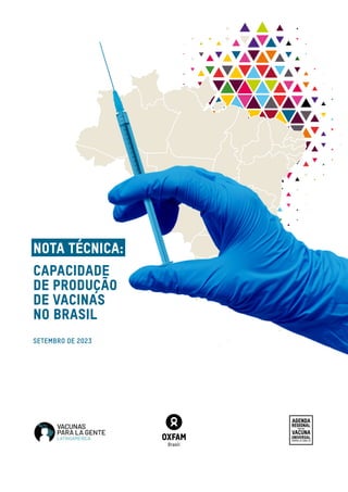 Nota técnica:
SETEMBRO DE 2023
Capacidade
de produção
de vacinas
no brasil
 