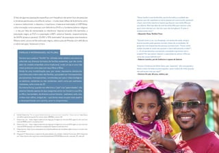 O fato de algumas populações específicas com freqüência não serem foco de pesquisas
e iniciativas aponta para uma falha do campo — muitas vezes reflexo de fenômenos como
o racismo institucional, o classismo, o machismo, a heteronormatividade, a LGBTIfobia,
a discriminação contra pessoas com deficiência (PcD) e o fundamentalismo religioso
— e não por falta de necessidade ou relevância6
. Apenas tomando três exemplos, a
população negra, as PcD e a população LGBTI, estamos falando, respectivamente,
de 54,9% (pretos e pardos)7
, 23,4%8
e 10% (estimado)9
da população total brasileira.
Mesmo assim, pouco se fala sobre pais negros, sobre a pais de filhos/as com deficiência
e sobre pais gays, bissexuais e trans.
FAMÍLIAS E PATERNIDADES, NO PLURAL
Sempre que a palavra “família” for utilizada neste relatório ela estará se
referindo aos diversos formatos de famílias existentes, que vão muito
além do modelo entendido como tradicional, onde um pai e uma mãe
vivem juntos em uma casa com seus filhos e filhas.
Ainda há uma invisibilização que, por vezes, representa obstáculos
concretos para o bem estar das famílias, que podem ser monoparentais;
pluriparentais; homoparentais; constituídas por pais e mães biológicos
ou adotivos, residentes ou não residentes; assim como por padrastos,
madrastas, avôs e avós etc.10
Da mesma forma, quando nos referimos a “pais” e às “paternidades”, não
estamos falando apenas do laço sanguíneo entre um homem e sua filha
ou filho, mas também, de diversos outros homens – padrastos, avôs, tios,
irmãos mais velhos, amigos etc – que tantas vezes ocupam esse papel e
o desempenhando com carinho, amor e compromisso.
6	 Daniel Costa Lima “Por um paternidade dedicada, amorosa e sem medalhas”. Disponível em: http://www.
vermelho.org.br/coluna.php?id_coluna_texto=8850&id_coluna=167
7	 Disponível em: https://agenciadenoticias.ibge.gov.br/agencia-noticias/2012-agencia-de-noticias/
noticias/18282-pnad-c-moradores.html
8	 Disponível em: https://agenciadenoticias.ibge.gov.br/agencia-noticias/2012-agencia-de-noticias/
noticias/16794-pessoas-com-deficiencia-adaptando-espacos-e-atitudes.html
9	 Disponível em: https://www.cartacapital.com.br/politica/eleicao-de-candidatos-lgbts-cresce-no-mundo-mas-
nao-no-brasil
10	 Programa P: Manual para o exercício da paternidade e do cuidado, Instituto Promundo, 2015. Disponível
em: https://promundo.org.br/wp-content/uploads/sites/2/2014/08/promundo_manualp_07i_web.pdf
“Nossa família é uma família feliz, porém fora dela a crueldade das
pessoas que não respeitam as outras pessoas por preconceito, passaram
a fazer com minha netinha o mesmo que fizeram com minha filha em
sua infância. Mas hoje além de mim há minha filha para mostrar a elas
que o amor não tem cor, não tem raça, não tem gênero. O amor é
simplesmente amor.”
—Alexandre Peixe, Pai/Avô Trans
“Quando íamos à rua, nos shoppings, nos postos de saúde, sempre
éramos parados pelas pessoas ouvintes cheios de curiosidades. As
perguntas mais frequentes das pessoas ouvintes eram: “Como vocês
cuidam da bebê se vocês não escutam o choro dela durante a noite?”;
(…) E nós pensávamos o porquê de a sociedade argumentar sem a
empatia? Por que querer rebaixar a capacidade de educar a filha por
conta das nossas deficiências?” 
—Roberto Leandro, pai de Catharina e esposo de Sabrina
“Imunes à Síndrome do Ninho Vazio, pais “especiais”  têm uma grande e
talvez a maior de todas as preocupações: quem cuidará do ninho quando
não estivermos mais por aqui?”
—Domicio Arruda, 66 anos, médico, pai
21
 