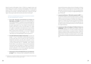 Apesar do quadro de dificuldades no Brasil, a CNSH tem conseguido manter e até
expandir algumas de suas ações, em especial na Atenção Básica. Como descrito pela
equipe da CNSH, os esforços empreendidos desde 2016 têm se concentrado na
disseminação de informação e capacitação de gestores/as e profissionais de saúde.
Seguem abaixo algumas ações descritas pela equipe dessa Coordenação32
.
AÇÕES DA COORDENAÇÃO NACIONAL DA SAÚDE DO HOMEM
NO EIXO PATERNIDADE E CUIDADO
•	 Curso EaD “Promoção do Envolvimento dos Homens na
Paternidade e no Cuidado”. Em parceria com o Promundo-Brasil, a
Comunidade de Práticas e o Ambiente Virtual de Aprendizagem do
SUS (AVASUS), o curso de 60 horas é direcionado para profissionais
da saúde e gestores/as e tem como objetivo principal discutir
questões relacionadas ao exercício da paternidade e do cuidado
com o gênero, a sexualidade, a diversidade sexual, as masculinidades
e a violência, com foco na área da saúde. Aproximadamente cinco
(05) mil pessoas já foram certificadas e o curso continua disponível
no Ambiente Virtual de Aprendizagem do SUS – AVASUS.
https://avasus.ufrn.br/local/avasplugin/cursos/curso.php?id=77
•	 Curso Ead “Pai Presente Cuidado e Compromisso”. Curso de curta
duração – 12 horas – direcionado à crescente demanda de pais e
ou futuros pais sobre como se envolver em todo o processo de
planejamento reprodutivo, pré-natal, parto e pós-parto e com os
cuidados voltados ao desenvolvimento da criança. O curso preenche
o requisito apresentado pela Lei n. 13.257/2016 – Marco Legal da
Primeira Infância – que condiciona o direito aos 15 dias adicionais de
licença-paternidade à participação em “programa ou atividade de
orientação sobre paternidade responsável”. Mais de 20 mil pessoas
já foram certificadas e o curso continua disponível. https://avasus.
ufrn.br/local/avasplugin/cursos/curso.php?id=67
•	 Disseminação do “Guia do Pré-Natal do Parceiro para Profissionais
de Saúde”. Até o momento foram realizadas 33 oficinas de
32	 Agradecemos ao Coordenador da CNSH, Dr. Francisco Norberto e à Assistente Técnica Michelle Leite,
responsável pela condução do eixo de Paternidade e Cuidado.
lançamento/treinamento voltadas ao Guia em 20 estados e no Distrito
Federal, resultando na sensibilização de mais de três (03) mil e 200
gestores/as e profissionais de saúde com perfil de multiplicadores/
as. http://portalarquivos.saude.gov.br/images/pdf/2016/agosto/11/
guia_PreNatal.pdf
•	 Lançamento da Portaria no
1.474, de 8 de setembro de 2017. Cria o
procedimento SIGTAP “Consulta Pré-Natal do Parceiro” e medidas
voltadas ao acompanhamento da realização de teste rápido do HIV
e Sífilis não apenas para a gestante, mas também para o pai/parceiro.
Observa-se no Sistema de Informações Ambulatoriais do SUS (SIA/
SUS), que de outubro de 2017 a junho de 2018 foram registradas mais
de 2.400 consultas de Pré-Natal do Parceiro em 105 municípios de
16 Unidades Federativas.,
•	 Lançamento do Vídeo da Estratégia de Pré-Natal do Parceiro no
VivaMaisSUS. Plataforma que aborda temas voltados à saúde e ao
bem estar de brasileiras/os em um formato de websérie. Através dessa
plataforma, é possível conhecer e acompanhar de perto o trabalho de
profissionais de saúde do SUS envolvendo diversos temas, como o Pré-
Natal do Parceiro, abordado em episódio lançado em junho de 2018.
http://portalarquivos.saude.gov.br/campanhas/vivamaissus/prenatal_index.
html
38 39
 