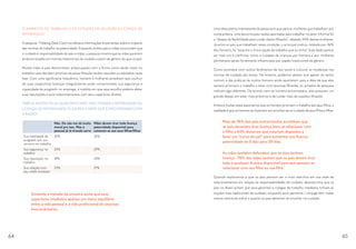 O AMBIENTE DE TRABALHO E AS ATITUDES EM RELAÇÃO À LICENÇA DE
PATERNIDADE
A pesquisa “Helping Dads Care”nos oferece informações importantes sobre o impacto
das normas de trabalho na paternidade. Enquanto ambos pais e mães concordam que
o cuidado é responsabilidade de pais e mães, a pesquisa mostra que as mães parecem
ainda enraizadas em normas tradicionais de cuidado a partir de gênero do que os pais.
Muitas mães e pais demonstram preocupação com a forma como serão vistos no
trabalho caso decidam priorizar seus/uas filhos/as recém nascidos ou adotados nesta
fase. Com uma significativa frequência, homens e mulheres acreditam que usufruir
de suas respectivas licenças integralmente pode comprometer sua segurança e
capacidade de progredir no emprego, à medida em que essa escolha poderia afetar
suas reputações e seus relacionamentos com seus superiores diretos.
TABELA: RAZÕES PELAS QUAIS PAIS E MÃES NÃO TIRARAM A PATERNIDADE OU
LICENÇA DE MATERNIDADE (% DE PAIS E MÃES QUE CONCORDARAM COM
A RAZÃO)
Não. Ela não me dá muita
moral pra isso. Mas o
pessoal já tá tirando sarro
Mães devem tirar toda licença
paternidade disponível para
conectar-se aos seus filhos/filhas
Sua habilidade de
progredir em sua
carreira no trabalho
25% 32%
Sua segurança no
trabalho
23% 29%
Sua reputação no
trabalho
18% 23%
Sua relação com
seu chefe imediato
23% 27%
Somente a metade da amostra sente que seus
superiores imediatos apóiam um maior equilíbrio
entre a vida pessoal e a vida profissional de seus/uas
funcionários/as.
Uma descoberta interessante da pesquisa é que para as mulheres que trabalham por
conta própria, uma das principais razões apontadas para trabalhar no setor informal foi
o “desejo de flexibilidade para cuidar das/os filhas/os”, relatado 54% dessas mulheres.
Já entre os pais que trabalham nessa condição, o principal motivo, relatado por 36%
dos homens, foi “essa era a única opção de trabalho que eu tinha”. Esse dado parece
ser mais um à confirmar como o cuidado de crianças por homens e por mulheres
permanece sendo fortemente influenciado por papéis tradicionais de gênero.
Como acontece com outros fenômenos de raiz social e cultural, as mudanças nas
normas de cuidado são lentas. No entanto, podemos atestar que apesar do senso
comum e das práticas de muitos homens ainda apontarem para a ideia de que eles
sempre priorizam o trabalho a estar com seus/uas filhos/as, os achados da pesquisa
indicam algo diferente. De acordo com os homens entrevistados, eles possuem um
grande desejo em estar mais próximos e de cuidar mais de suas/eus filhas/os.
Embora muitas vezes assumamos que os homens priorizam o trabalho aos seus filhos, a
realidade é que os homens se importam em envolver-se no cuidado de seus filhos e filhas.
Mais de 78% dos pais entrevistados acreditam que
os pais deveriam tirar licença para se relacionar com
o filho e 64% disseram que estariam dispostos a
fazer um “curso de pai” para aumentar sua licença
paternidade de 5 dias para 20 dias.
As mães também defendem que os pais tenham
licença - 78% das mães sentem que os pais devem tirar
toda e qualquer licença disponível para que possam se
relacionar com seu filho ou sua filha.
Quando exploramos o que os pais pensam ser o mais restritivo em sua rede de
relacionamentos em relação às responsabilidades de cuidado, descobrimos que os
pais no Brasil acham que seus gerentes e colegas de trabalho imediatos tinham as
noções mais tradicionais de cuidado, enquanto seus parceiros / cônjuge têm visões
menos restritivas sobre o quanto os pais deveriam se envolver no cuidado.
64 65
 