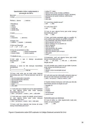Figura 4. Questionário sobre DSTs aplicado no Colégio Estadual Leonardo Da Vinci




                                                                                   38
 
