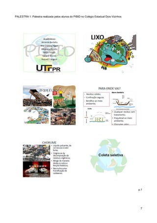 PALESTRA 1: Palestra realizada pelos alunos do PIBID no Colégio Estadual Dois Vizinhos




                                                                                         p.1




                                                                                          7
 