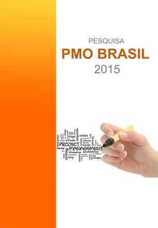 Pesquisa PMO BRASIL 2015, Americo Pinto
PESQUISA
PMO BRASIL
2015
V1
 