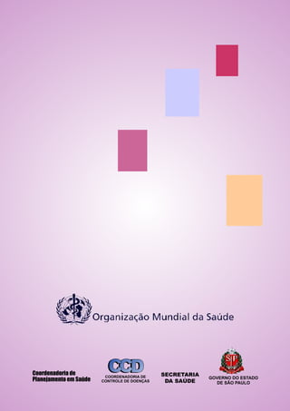 Coordenadoria de
Planejamento em Saúde

CCD

COORDENADORIA DE
CONTROLE DE DOENÇAS

SECRETARIA
DA SAÚDE

GOVERNO DO ESTADO
DE SÃO PAULO

 