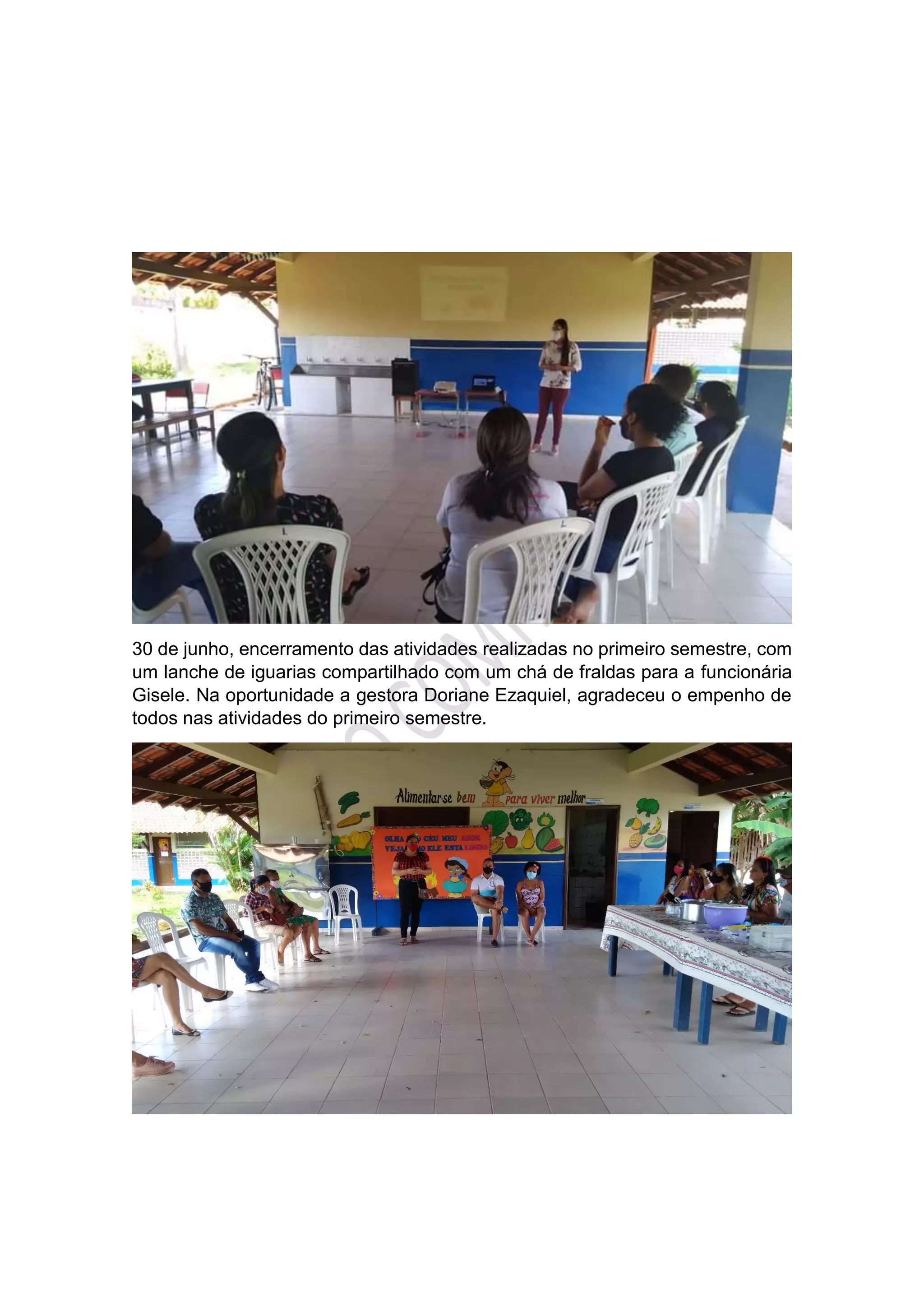 30 de junho, encerramento das atividades realizadas no primeiro semestre, com
um lanche de iguarias compartilhado com um chá de fraldas para a funcionária
Gisele. Na oportunidade a gestora Doriane Ezaquiel, agradeceu o empenho de
todos nas atividades do primeiro semestre.
 