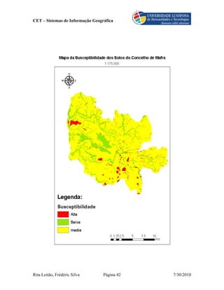 CET – Sistemas de Informação Geográfica




Rita Leitão, Frédéric Silva       Página 42   7/30/2010
 