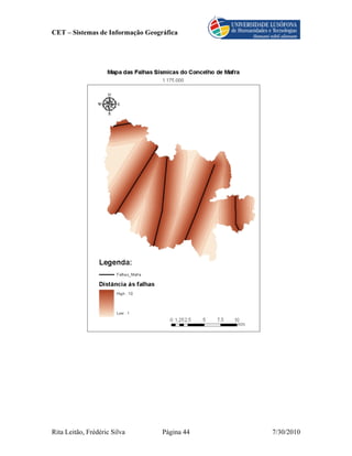 CET – Sistemas de Informação Geográfica




Rita Leitão, Frédéric Silva       Página 44   7/30/2010
 