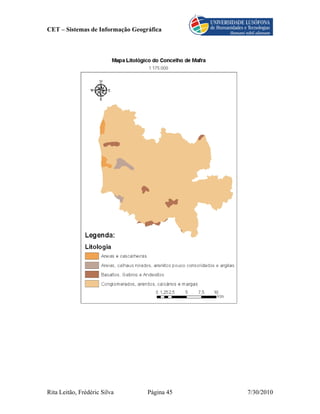 CET – Sistemas de Informação Geográfica




Rita Leitão, Frédéric Silva       Página 45   7/30/2010
 