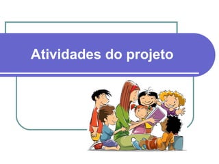 Atividades do projeto
 