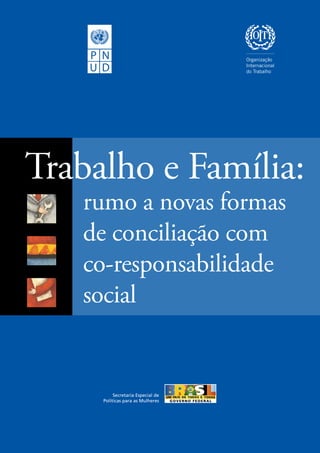 Trabalho e Família:
   rumo a novas formas
   de conciliação com
   co-responsabilidade
   social
 