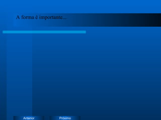 A forma é importante...  