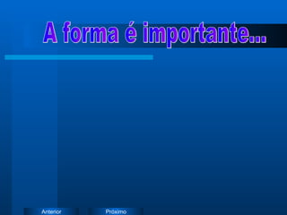 A forma é importante... 