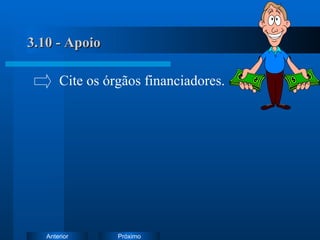 3.10 - Apoio Cite os órgãos financiadores. 