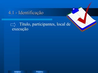 4.1 - Identificação   Título, participantes, local de execução 