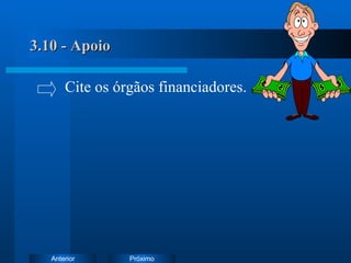 3.10 - Apoio Cite os órgãos financiadores. 