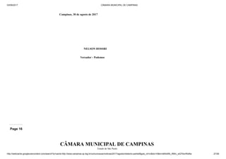 03/09/2017 CÂMARA MUNICIPAL DE CAMPINAS
http://webcache.googleusercontent.com/search?q=cache:http://www.campinas.sp.leg.br/comunicacao/noticias/2017/agosto/relatorio-parklet&gws_rd=cr&dcr=0&ei=sBSsWb_RMIv_wQTAorWoBw 27/28
Campinas, 30 de agosto de 2017
NELSON HOSSRI
Vereador - Podemos
Page 16
CÂMARA MUNICIPAL DE CAMPINAS
Estado de São Paulo
 