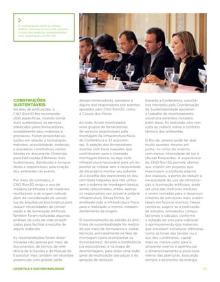 A coordenação entre as esferas
   federal, estadual e municipal garantiu
   o êxito das medidas implementadas
   pela organização da Rio+20.




Construções                                 desses fornecedores, parceiros e          Durante a Conferência, voluntá-
sustentáveis                                alguns dos responsáveis por eventos       rios treinados pela Coordenação
Na área de edificações, o                   apoiados pelo CNO Rio+20, como            de Sustentabilidade apoiaram
CNO Rio+20 fez recomenda-                   a Cúpula dos Povos.                       o trabalho de monitoramento
ções específicas, visando tornar                                                      visual dos estandes visitados.
mais sustentáveis os serviços               Ao todo, foram monitorados                Além disso, foi realizada uma con-
oferecidos pelos fornecedores,              nove grupos de fornecedores               sulta ao público sobre o conforto
notadamente seus materiais e                de serviços responsáveis pela             térmico dos ambientes.
processos. Foram propostas so-              montagem da infraestrutura física
luções em relação a tecnologias,            da Conferência e 33 exposito-             O Rio de Janeiro pode ter dias
métodos, acessibilidade, materiais          res. A seleção dos fornecedores           muito quentes mesmo em
e processos construtivos conso-             ocorreu com base naqueles que             junho, no início do inverno,
lidadas no documento Diretrizes             contribuíram para a chamada               com menor intensidade de luz e
para Edificações Efêmeras mais              montagem básica, ou seja, toda            chuvas frequentes. A experiência
Sustentáveis, distribuído a fornece-        infraestrutura necessária para um ex-     do CNO Rio+20 permite afirmar
dores e responsáveis pela criação           positor se instalar sem a necessidade     que investir em projetos que
dos ambientes do evento.                    de ele próprio montar seu estande.        maximizem o conforto interno
                                            Já a escolha dos expositores se deu       dos espaços, a ponto de reduzir a
Por meio de contratos, o                    com base naqueles que não utiliza-        necessidade do uso de climatiza-
CNO Rio+20 exigiu o uso de                  ram o sistema de montagem básica,         ção e iluminação artificiais, pode
madeira certificada e de materiais          sendo selecionados, então, apenas         ser uma das melhores medidas
reutilizáveis e de origem natural,          os responsáveis por prover a própria      a serem tomadas para o desenvol-
além da consideração de concei-             infraestrutura. Dessa forma, foi          vimento de estruturas mais susten-
tos de arquitetura bioclimática para        analisada toda a infraestrutura física    táveis em futuros eventos. Nesse
reduzir necessidades de climati-            para a realização o evento, indepen-      contexto, sugere-se a realização
zação e de iluminação artificiais.          dentemente da origem.                     de estudos, simulações compu-
Também foram realizadas algumas                                                       tacionais e cálculos conforme
análises de ciclo de vida simplifi-         O monitoramento da adesão às dire-        a estação do ano para viabilizar
cadas para facilitar a escolha de           trizes de sustentabilidade foi realiza-   o aprimoramento dos materiais
alguns materiais.                           do por meio de formulários e visitas      que envolvem estruturas efêmeras,
                                            técnicas, principalmente na fase de       como as lonas das tendas ou o
As recomendações foram disse-               montagem (para acompanhar os              aço dos contêineres, captar
minadas não apenas por meio de              fornecedores); durante a Conferência      mais ou menos calor para o
documentos, de termos de refe-              (os expositores); e na etapa de           ambiente interno e aperfeiçoar
rência de licitações e do Manual do         desmontagem, para obter uma visão         o dimensionamento e posiciona-
Expositor, mas também em reuniões           geral da reutilização das peças e da      mento das aberturas, buscando
presenciais com grande parte                geração de resíduos.                      sempre a economia de energia.

logística e sustentabilidade                                                                                               53
 