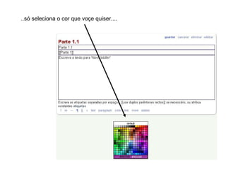 ..só seleciona o cor que voçe quiser.... 