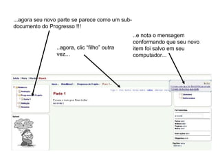 ...agora seu novo parte se parece como um sub-documento do Progresso !!! ..e nota o mensagem conformando que seu novo item foi salvo em seu computador... ..agora, clic “filho” outra vez... 