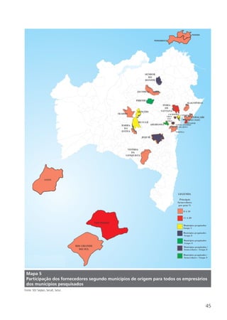 45
Mapa 5
Participação dos fornecedores segundo municípios de origem para todos os empresários
dos municípios pesquisados
Fonte: SEI/ Seplan, Secult, Setur.
 