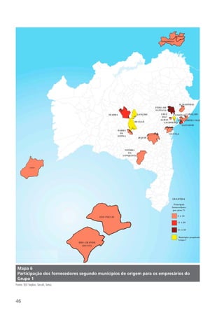 46
Mapa 6
Participação dos fornecedores segundo municípios de origem para os empresários do
Grupo 1
Fonte: SEI/ Seplan, Secult, Setur.
 