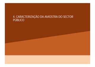 4. CARACTERIZAÇÃO DA AMOSTRA DO SECTOR
PÚBLICO
 