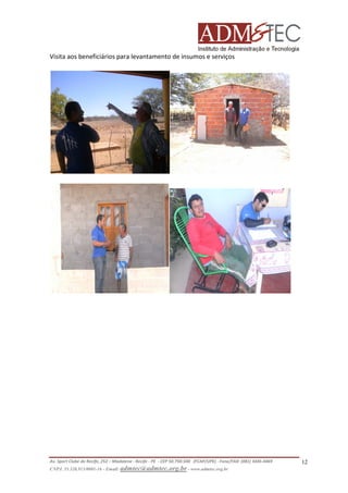 Visita aos beneficiários para levantamento de insumos e serviços

Av. Sport Clube do Recife, 252 – Madalena - Recife - PE - CEP 50.750-500 (FCAP/UPE) - Fone/FAX: (081) 3445-4469
CNPJ. 35.328.913/0001-16 - Email: admtec@admtec.org.br - www.admtec.org.br

12

 