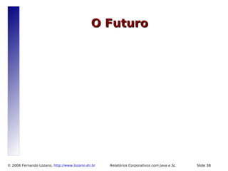 Relatórios Corporativos com Java e Software Livre