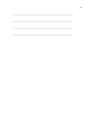 45 
   
___________________________________________________________ 
 
___________________________________________________________ 
 
___________________________________________________________ 
 
__________________________________________________________ 
 
 
 
 
 
 
 
 
 
 
 
 
 
 
 
 
 
 
 
 
 
 
 
 
 
 