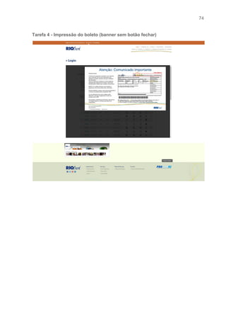 74 
   
Tarefa 4 ­ Impressão do boleto (banner sem botão fechar) 
 
 