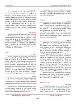 www.icafebr.com                                                                           Relatório Internacional de Tendências do Café



                                            El Salvador                      No Vietnã existem cerca de 540 mil produtores
       A Assembleia Legislativa de El Salvador aprovou                  de café que empregam aproximadamente 1,6 milhão
um programa de US$ 3 milhões para combater a                            de pessoas, fato que deixa evidente a importância do
ferrugem, infecção fúngica (fungo roya) que tem                         café robusta para o país.
afetado de forma abrangente os cultivos de café na
América Central. Com um parque cafeeiro de 161 mil                      ÁFRICA
hectares, o café é o principal produto de exportação                                                                 Quênia
do país, representando cerca de 7% do total.                                 Produtores do Quênia apostam na certificação
Segundo dados oficiais, há 24 mil cafeicultores no                      como meio de melhorar a qualidade do seu café e
país e, em 2010-11, a cultura gerou 107.685 empregos                    assim conseguirem agregar valor ao seu produto. Com
diretos.                                                                isso, mais de 30 mil produtores do país têm obtido
                                                                        prêmios devido à alta qualidade de seu café.
                                          Guatemala                          Apesar da produção no país ser relativamente
     Mais uma vez o fungo Roya é noticia nos cafezais                   pequena, cerca de 850 mil sacas, mais de 80% dessa
da Guatemala, assim como vem sendo em toda                              produção é de cafés especiais, o que torna o país um
América Central. O fungo vem se alastrando e pode                       importante polo de produção.
causar redução de até 40% da safra 2013/2014 em
relação a safra 2011/2012. A Anacafe (Associação                                                                      Uganda
Nacional do café, na Guatemala) está trabalhando                             Uganda tem se firmado como um dos grandes
com o governo da Guatemala para subsidiar                               produtores de café robusta da África e um dos mais
fungicidas aos agricultores, um acordo que pode ser                     importantes países exportadores do continente. A
anunciado nos próximos meses.                                           atual tendência no país é quadruplicar a produção
                                                                        através de investimentos do setor público e privado a
                                                                        fim de providenciar cultivares resistentes a pragas e
ÁSIA                                                                    doenças, bem como assistência técnica.
                                                   Índia                     A atual produção do país é de cerca de 3 milhões
      Com a finalidade de incentivar a cafeicultura no                  de sacas, o que o coloca como o maior produtor de
país, o ministério do turismo de Karnataka está criando                 robusta do continente africano. Até 2020 o governo
rotas de excursões no sul da Índia. A finalidade do                     tem como objetivo a produção de 12 milhões de
projeto é levar aos turistas e amantes do café o dia-                   sacas/safra, que será alcançado por meio do
dia da atividade. O roteiro prevê: aprender sobre a                     aumento do parque cafeeiro em 20 milhões de
história do café e do processamento do grão; se                         plantas. Deve-se considerar que tal objetivo é
envolver com as tradições e culinária da cultura local;                 extremamente otimista uma vez que a cafeicultura de
hospedar-se em casas de antigos produtores,                             Uganda vem crescendo, a partir de 2005, em 5% ao
plantações e resorts; caminhadas nas montanhas e                        ano, o que viabiliza uma produção em 2020 de
passeios de bicicleta; visitas a templos e palácios                     aproximadamente 4,5 milhões de sacas.
antigos, safáris de jipe e conhecimento da fauna local.                      A produção do país é favorecida pela crescente
                                                                        demanda de café robusta por empresas europeias e
                                               Vietnã                   americanas, que têm adicionado mais grãos desse
     O Vietnã, maior produtor de café robusta do                        tipo com o objetivo de redução de custos.
mundo, se beneficia com os crescentes investimentos
da Starbucks no continente. A expectativa de aumento
de consumo na região tem estimulado os investimentos                    AMÉRICA DO SUL
no setor.                                                                                                      Colômbia
     Os investimentos se concentram em regiões como                          A Colômbia espera ter a maioria dos seus
Dak Lak, onde a produção de café cresceu 10% na                         cafezais renovados com variedades resistentes a
ultima safra e vão desde a assistência técnica até os                   doenças até 2016, o que poderá permitir ao país
financiamentos para implantação de lavoura.                             elevar gradativamente a sua produção. O país


            Bureau de Inteligência Competitiva do Café                                   Vol. 2, Nº 3 – 05/04/2013

                                                           Página | 3
 