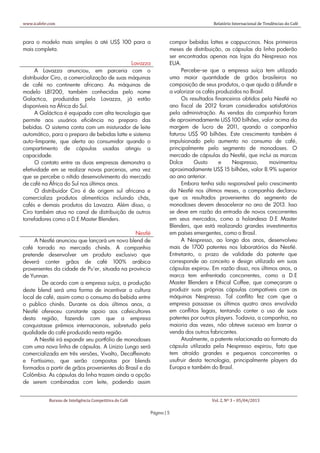 www.icafebr.com                                                                     Relatório Internacional de Tendências do Café



para o modelo mais simples à até US$ 100 para a                   compor bebidas lattes e cappuccinos. Nos primeiros
mais completa.                                                    meses de distribuição, as cápsulas da linha poderão
                                                                  ser encontradas apenas nas lojas da Nespresso nos
                                              Lavazza             EUA.
      A Lavazza anunciou, em parceria com o                            Percebe-se que a empresa suíça tem utilizado
distribuidor Ciro, a comercialização de suas máquinas             uma maior quantidade de grãos brasileiros na
de café no continente africano. As máquinas de                    composição de seus produtos, o que ajuda a difundir e
modelo LB1200, também conhecidas pelo nome                        a valorizar os cafés produzidos no Brasil.
Galactica, produzidas pela Lavazza, já estão                           Os resultados financeiros obtidos pela Nestlé no
disponíveis na África do Sul.                                     ano fiscal de 2012 foram considerados satisfatórios
      A Galáctica é equipada com alta tecnologia que              pela administração. As vendas da companhia foram
permite aos usuários eficiência no preparo das                    de aproximadamente US$ 100 bilhões, valor acima da
bebidas. O sistema conta com um misturador de leite               margem de lucro de 2011, quando a companhia
automático, para o preparo de bebidas latte e sistema             faturou US$ 90 bilhões. Este crescimento também é
auto-limpante, que alerta ao consumidor quando o                  impulsionado pelo aumento no consumo de café,
compartimento de cápsulas usadas atingiu a                        principalmente pelo segmento de monodoses. O
capacidade.                                                       mercado de cápsulas da Nestlé, que inclui as marcas
      O contato entre as duas empresas demonstra a                Dolce      Gusto      e    Nespresso,      movimentou
efetividade em se realizar novas parcerias, uma vez               aproximadamente US$ 15 bilhões, valor 8.9% superior
que se percebe o nítido desenvolvimento do mercado                ao ano anterior.
de café na África do Sul nos últimos anos.                             Embora tenha sido responsável pelo crescimento
      O distribuidor Ciro é de origem sul africana e              da Nestlé nos últimos meses, a companhia declarou
comercializa produtos alimentícios incluindo chás,                que os resultados provenientes do segmento de
cafés e demais produtos da Lavazza. Além disso, o                 monodoses devem desacelerar no ano de 2013. Isso
Ciro também atua no canal de distribuição de outros               se deve em razão da entrada de novos concorrentes
torrefadores como a D.E Master Blenders.                          em seus mercados, como a holandesa D.E Master
                                                                  Blenders, que está realizando grandes investimentos
                                                Nestlé            em países emergentes, como o Brasil.
     A Nestlé anunciou que lançará um novo blend de                    A Nespresso, ao longo dos anos, desenvolveu
café torrado no mercado chinês. A companhia                       mais de 1700 patentes nos laboratórios da Nestlé.
pretende desenvolver um produto exclusivo que                     Entretanto, o prazo de validade da patente que
deverá conter grãos de café 100% arábica                          corresponde ao conceito e design utilizado em suas
provenientes da cidade de Pu'er, situada na província             cápsulas expirou. Em razão disso, nos últimos anos, a
de Yunnan.                                                        marca tem enfrentado concorrentes, como a D.E
        De acordo com a empresa suíça, a produção                 Master Blenders e Ethical Coffee, que começaram a
deste blend será uma forma de incentivar a cultura                produzir suas próprias cápsulas compatíveis com as
local de café, assim como o consumo da bebida entre               máquinas Nespresso. Tal conflito fez com que a
o publico chinês. Durante os dois últimos anos, a                 empresa passasse os últimos quatro anos envolvida
Nestlé ofereceu constante apoio aos cafeicultores                 em conflitos legais, tentando conter o uso de suas
desta região, fazendo com que a empresa                           patentes por outros players. Todavia, a companhia, na
conquistasse prêmios internacionais, sobretudo pela               maioria das vezes, não obteve sucesso em barrar a
qualidade do café produzido nesta região.                         venda dos outros fabricantes.
     A Nestlé irá expandir seu portfólio de monodoses                  Atualmente, a patente relacionada ao formato da
com uma nova linha de cápsulas. A Linizio Lungo será              cápsula utilizada pela Nespresso expirou, fato que
comercializada em três versões, Vivalto, Decaffeinato             tem atraído grandes e pequenos concorrentes a
e Fortíssimo, que serão compostas por blends                      usufruir desta tecnologia, principalmente players da
formados a partir de grãos provenientes do Brasil e da            Europa e também do Brasil.
Colômbia. As cápsulas da linha trazem ainda a opção
de serem combinadas com leite, podendo assim


            Bureau de Inteligência Competitiva do Café                             Vol. 2, Nº 3 – 05/04/2013

                                                         Página | 5
 