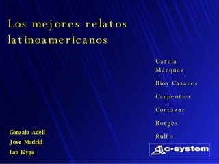 Los mejores relatos latinoamericanos Gonzalo Adell Jose Madrid Ian Klyga García Márquez Bioy Casares Carpentier Cortázar Borges Rulfo 