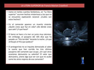 LA LITERA SUPERIOR de Francis Marion Crawford
• Como en tantos cuentos fantásticos, en “La litera
superior” ocurren hechos...
