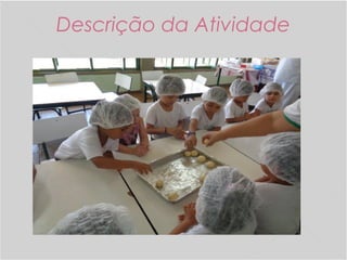Descrição da Atividade
 