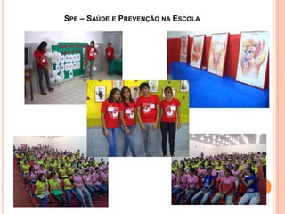 SPE – SAÚDE E PREVENÇÃO NA ESCOLA
 