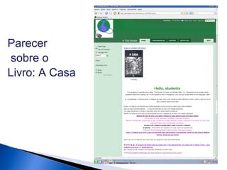 Parecer
sobre o
Livro: A Casa
 